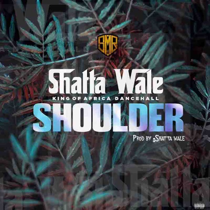Shatta Wale - Shoulder (Prod. by Shatta Wale). Mp3 Download