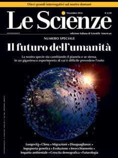 Le Scienze 579 - Novembre 2016 | ISSN 0036-8083 | TRUE PDF | Mensile | Scienza | Tecnologia | Astronomia
Le Scienze è una rivista mensile italiana di divulgazione scientifica, edizione italiana di Scientific American. Oltre che alla scienza di base, essa pone particolare attenzione alle ricadute tecnologiche della scienza e al progresso tecnico.