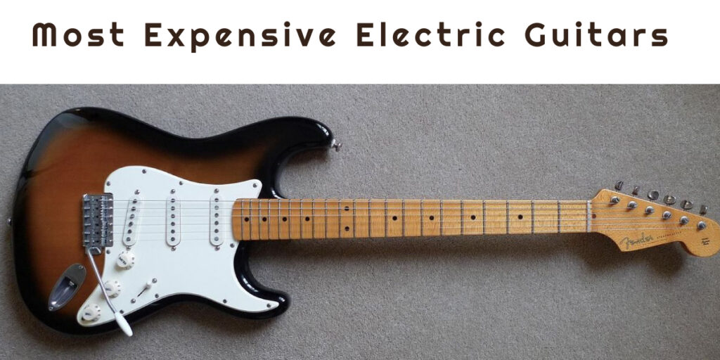 Top 10 Most Expensive Guitars in the World