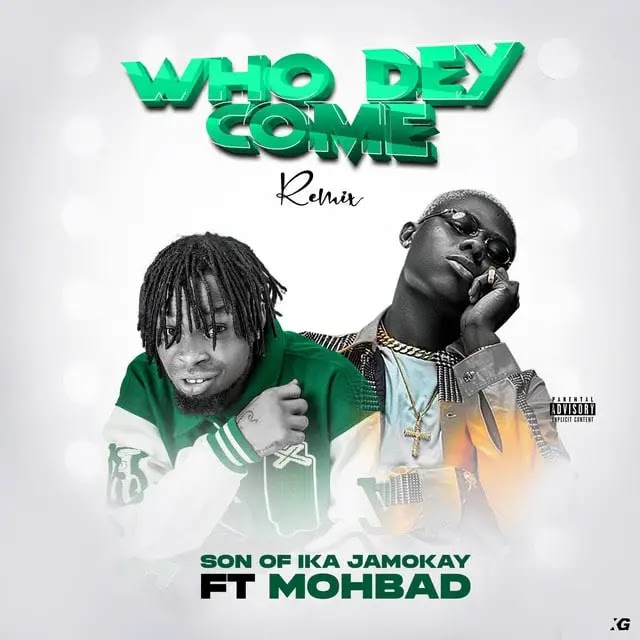 Son of Ika Ft. Mohbad Who Dey Come (Remix) mp3 song download