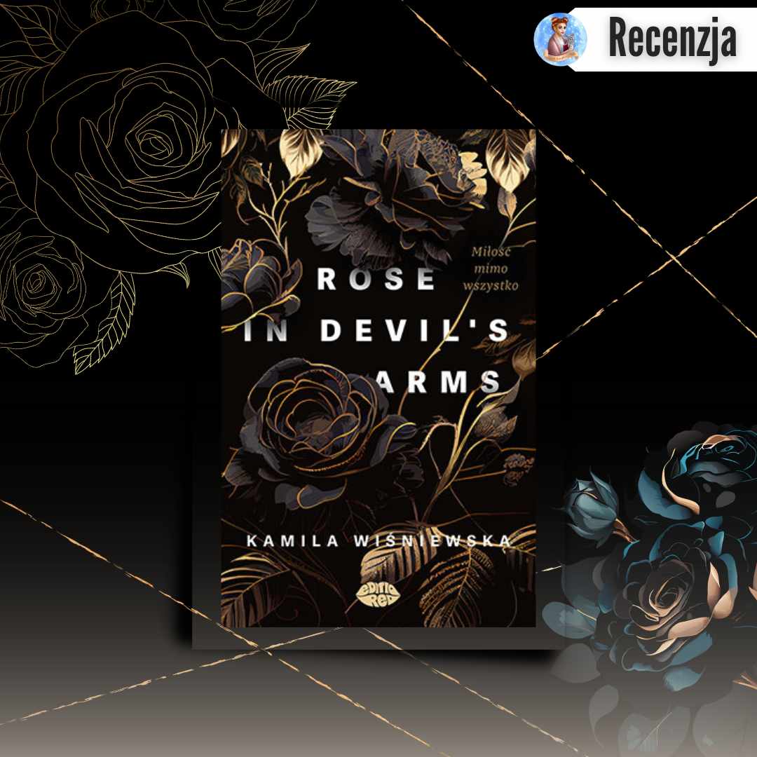 Kamila Wiśniewska - Rose in Devil's Arms - Wydawnictwo Editio Red - Recenzja 