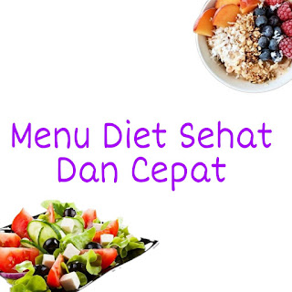 Menu Diet Sehat Dan Cepat