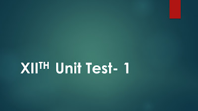 XIITH Unit Test  Mark  25  सराव चाचणी Geography