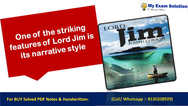 One of the striking features of Lord Jim is its narrative style