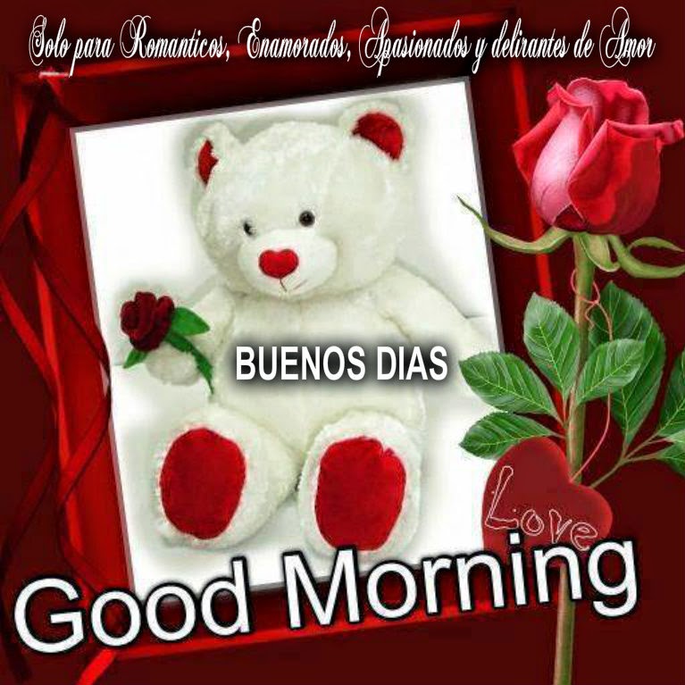 Solo para Romanticos, Enamorados, Apasionados: BUENOS DIAS