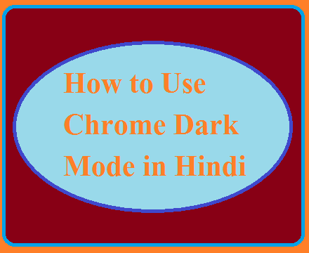 How to Use Chrome Dark Mode in Hindi