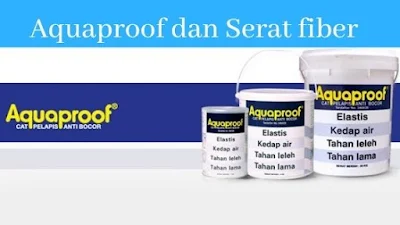 Cara Menggunakan Aquaproof Dengan Serat Fiber