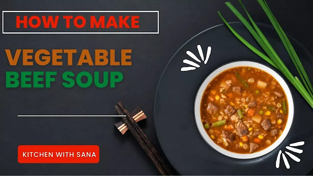 How To Make Vegetable Beef Soup