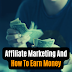 What Is Affiliate Marketing And How To Earn Money From It?