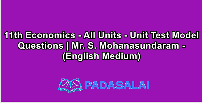 11th Economics - All Units - Unit Test Model Questions | Mr. S. Mohanasundaram - (English Medium)
