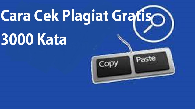 Cara Cek Plagiat Gratis 3000 Kata