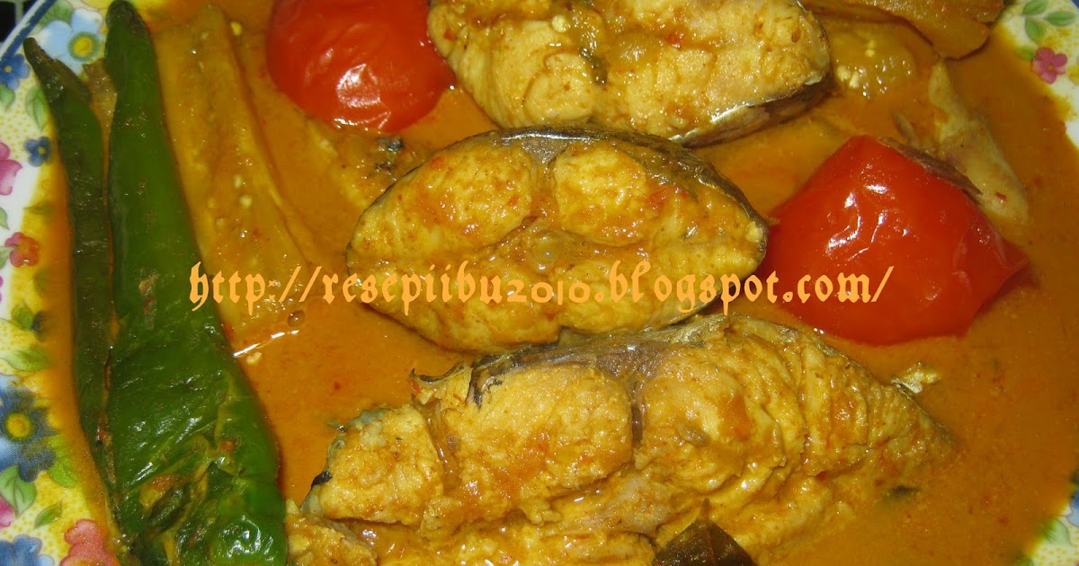 Kari Ikan Tenggiri  Resepi Ibu