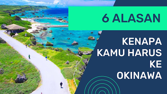 6 Alasan Mengapa Okinawa Harus Segera Masuk Bucket List Kamu