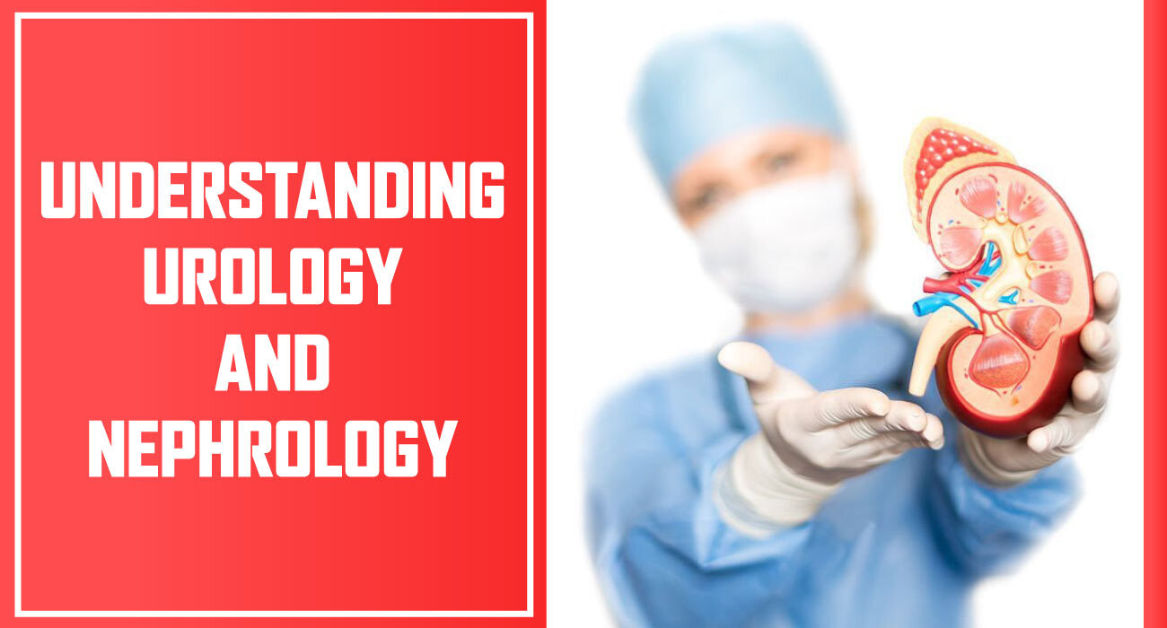 Understanding Urology and Nephrology