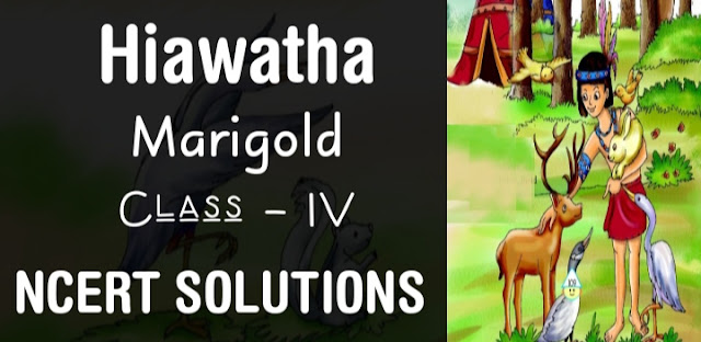 Hiawatha class 4 NCERT Solutions