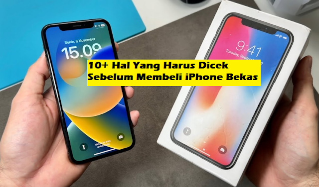 10+ Hal Yang Harus Dicek Sebelum Membeli iPhone Bekas