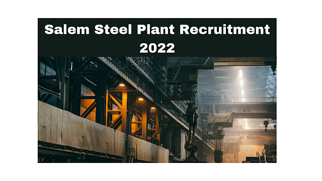 Salem Steel Plant Recruitment 2022