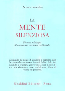 La mente silenziosa. Discorsi e dialoghi di un maestro theravada occidentale