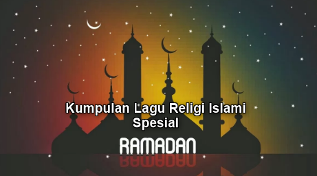 Kumpulan Lagu Religi Mp3 Spesial Ramadhan Terbaru 2018 Rar