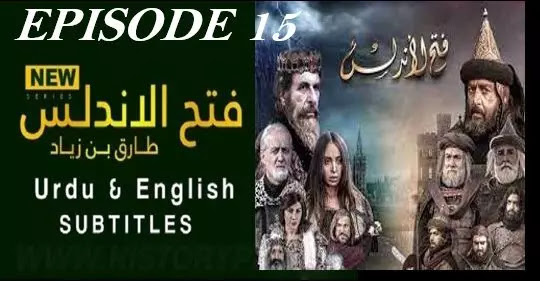 FATIH AL ANDALUS,FATIH AL ANDALUS TARIQ BIN ZIYAD EPISODE 15 URDU SUBTITLES,