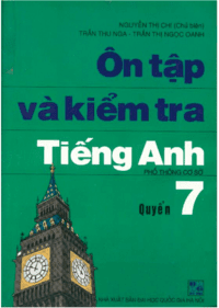 Ôn Tập Và Kiểm Tra Tiếng Anh Quyển 7 ( 2005 ) - Nguyễn Thị Chi