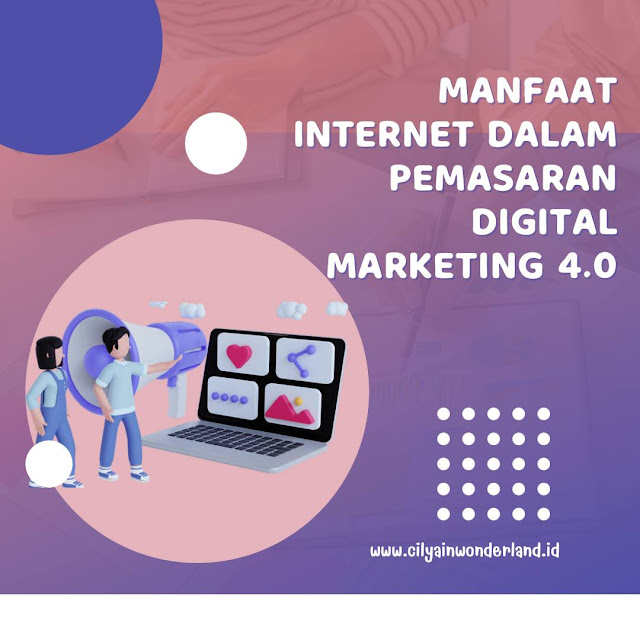 Manfaat Internet Dalam Pemasaran Digital Marketing 4.0