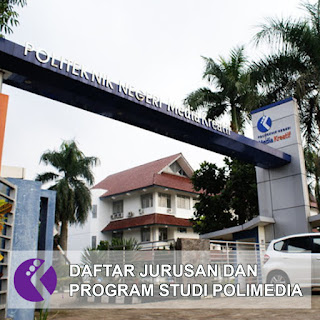 Daftar Lengkap Jurusan dan Program Studi POLIMEDIA Politeknik Negeri Media Kreatif