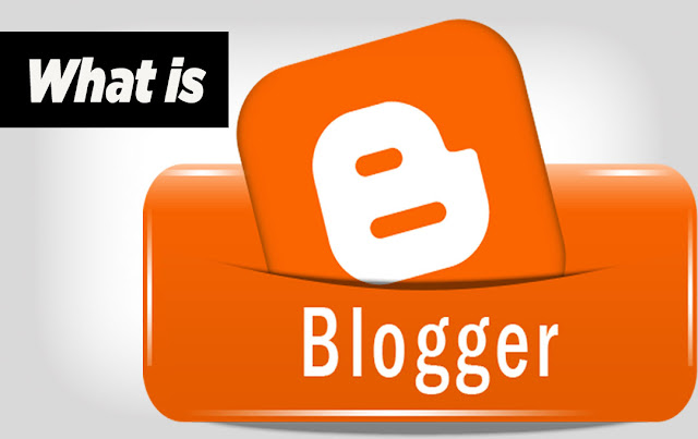 Blogging tips for Beginners - What is Blogger