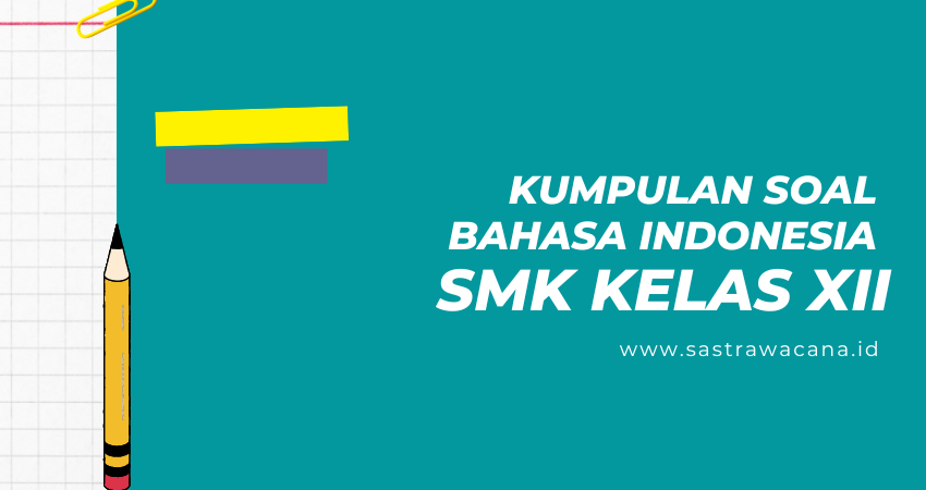 Soal Bahasa indonesia SMK Kelas XII