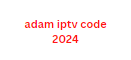 adam iptv code 2024