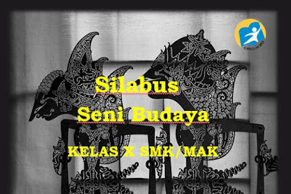 Silabus Seni Budaya Kelas X SMK Kurikulum 2013 Revisi 2017