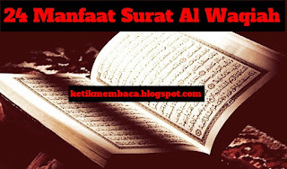 24 Manfaat Membaca Surat Al Waqiah Dalam Setiap Hari