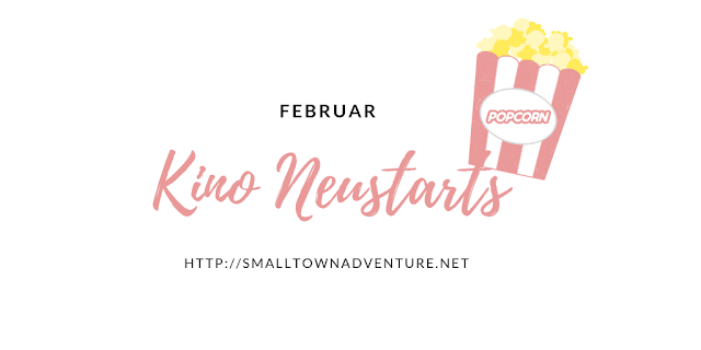 Kino Neustarts Februar, Neu im Kino, Kinozeit, Filmblogger, Serienjunkie