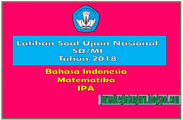 Download Contoh Soal Latihan Ujian Nasional SD/MI Lengkap dengan Pembahasan mata pelajaran Matematika Bahasa Indonesia dan ipa