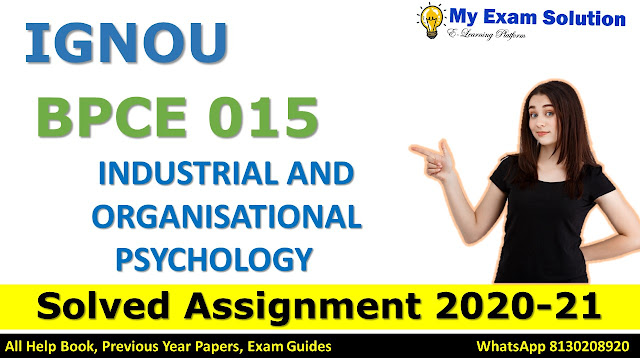 BPCE 015 INDUSTRIAL AND ORGANISATIONAL PSYCHOLOGY SOLVED ASSIGNMENT 2020-21, BPCE 015 Solved Assignment 2020-21