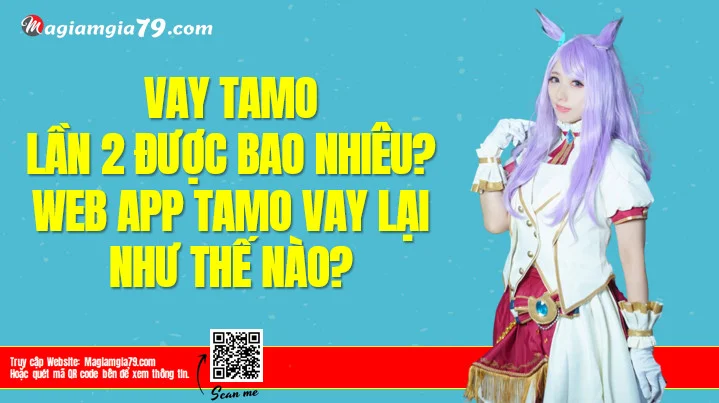 Tamo vay lần 2 được bao nhiêu? Tamo Vay lại tiền