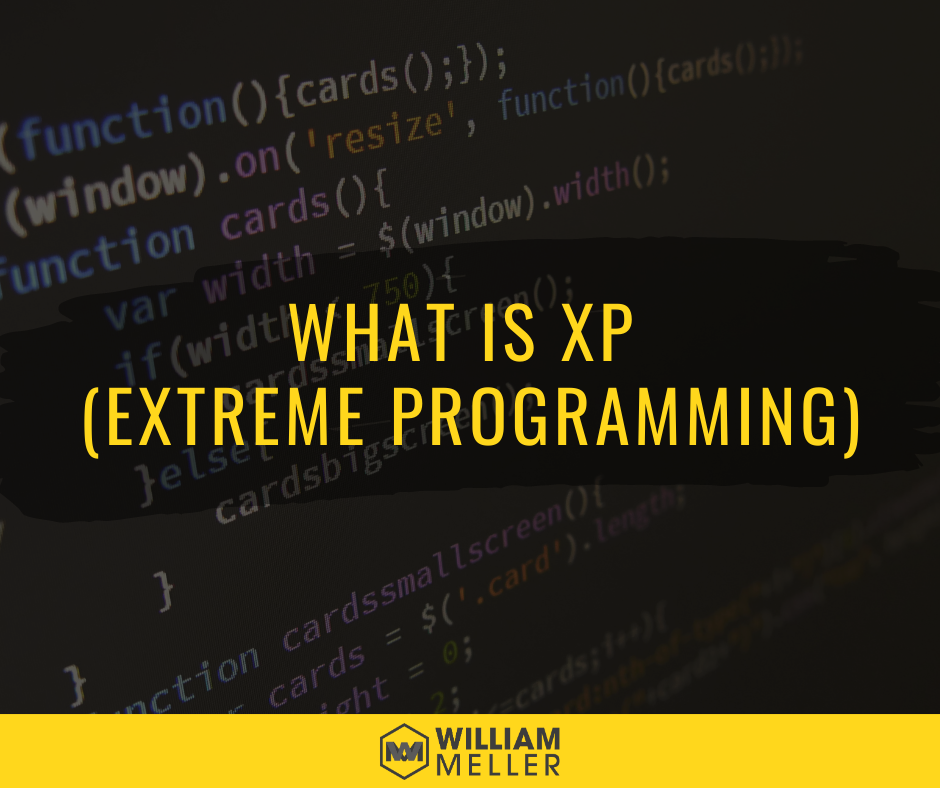 What Is xP (Extreme Programming) - William Meller