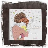 Je t'aime à chaque instant, livre pour enfant sur l'amour inconditionnel entre parents et enfants, pour accompagner les émotions du quotidien de la vie, éditions grund jeunesse