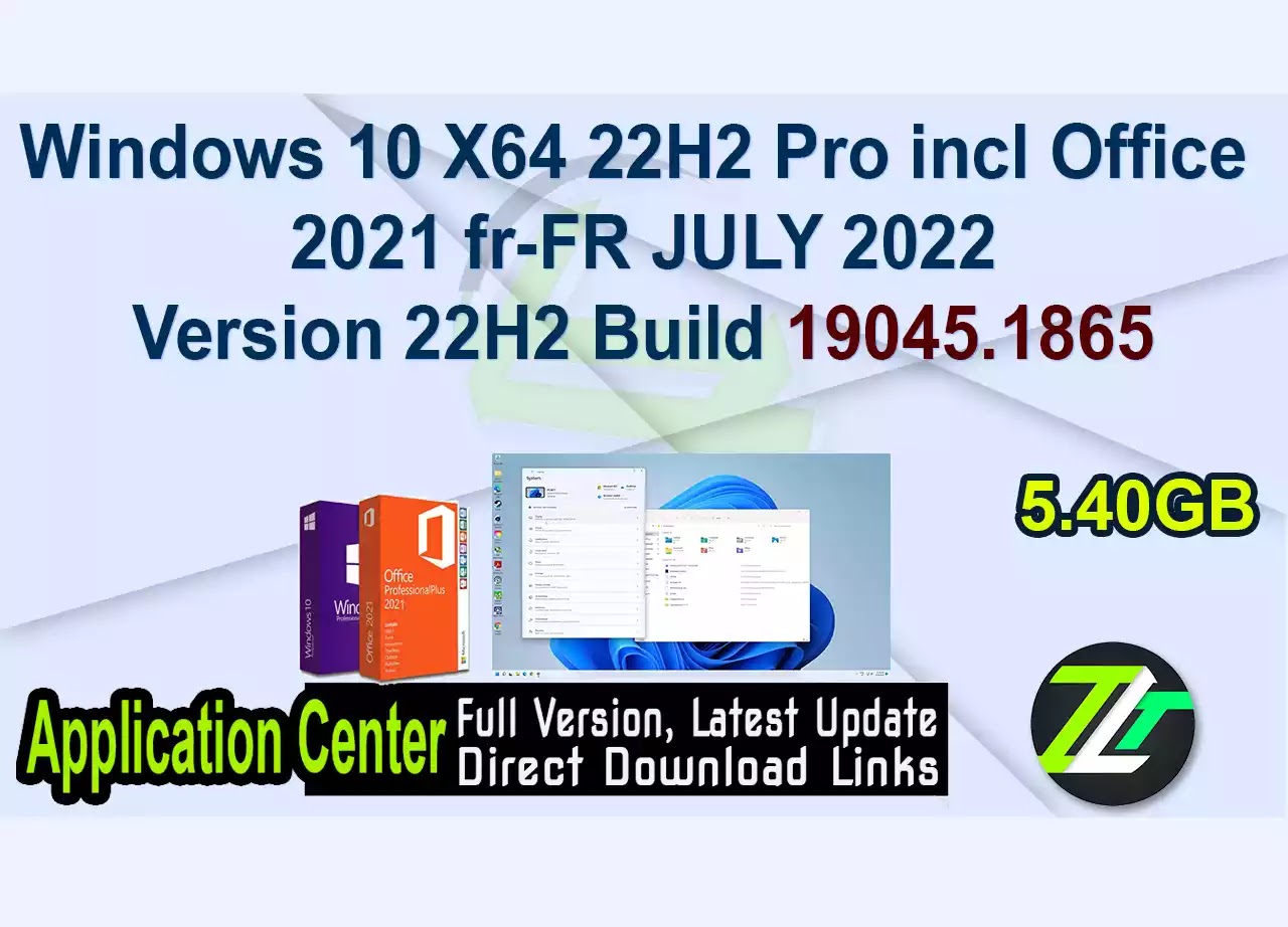 Windows 10 X64 22H2 Pro incl Office 2021 fr-FR JULY 2022 Version 22H2 Build 19045.1865