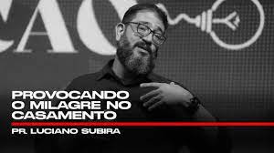 Provocando o milagre no casamento - Luciano Subirá