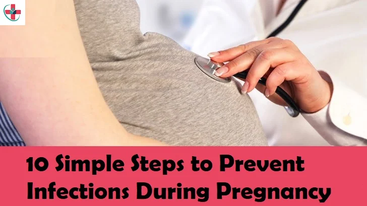 10 Simple Steps to Prevent Infections During Pregnancy