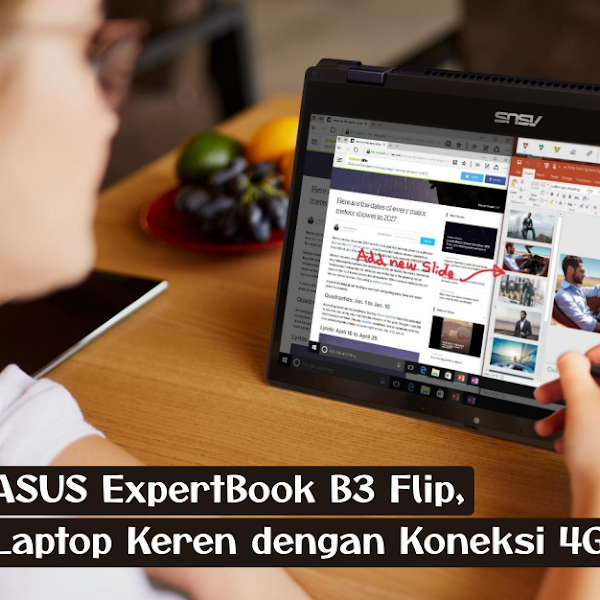ASUS ExpertBook B3 Flip (B3402), Laptop Keren dengan Koneksi 4G LTE!