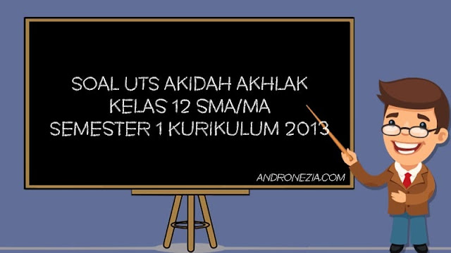 Soal PTS/UTS Akidah Akhlak Kelas 12 SMA/MA Semester 1