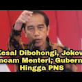 Jokowi Ancam Menteri, Gubernur Hingga PNS, Usai Kesal Dibohongi
