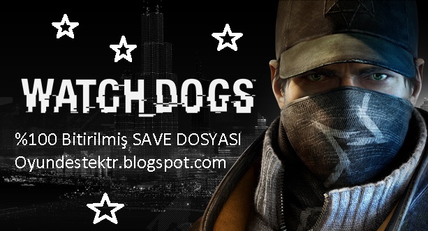 Watch Dogs %100 bitirilmiş save dosyası