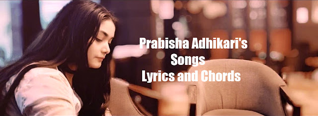 Prabisha Adhikari's Songs Lyrics and Chords