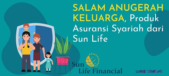Produk Asuransi Syariah Sun Life, Salam Anugerah Keluarga