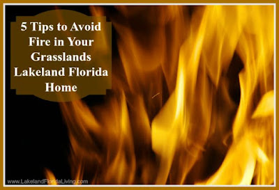 Here are helpful ways to make your home in Grasslands Lakeland FL safe from fire.
