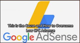 This is the Cause and How to Overcome Low CPC Adsense