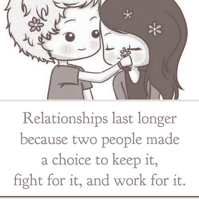 Relationships last longer because two people made a choice to keep it, fight for it, and work for it.